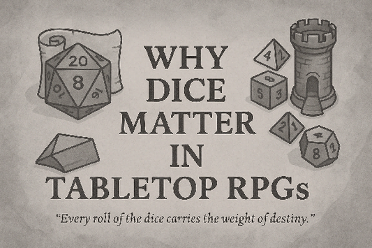 Why Dice Matter in Tabletop RPGs